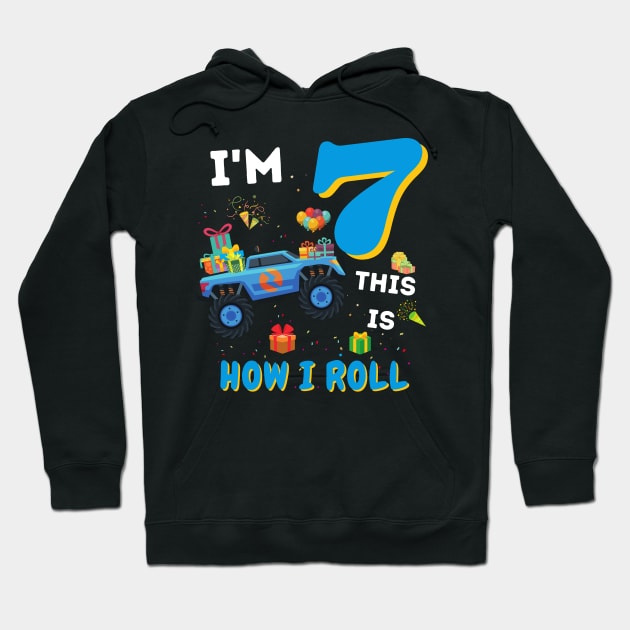 I'm 7 This Is How I Roll, 7 Year Old Boy Or Girl Monster Truck Gift Hoodie by JustBeSatisfied